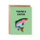 Rainbow Trout Greeting Card - You're a Catch!