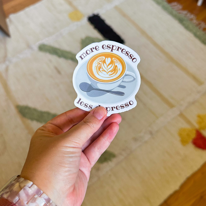More Espresso Less Depresso Sticker