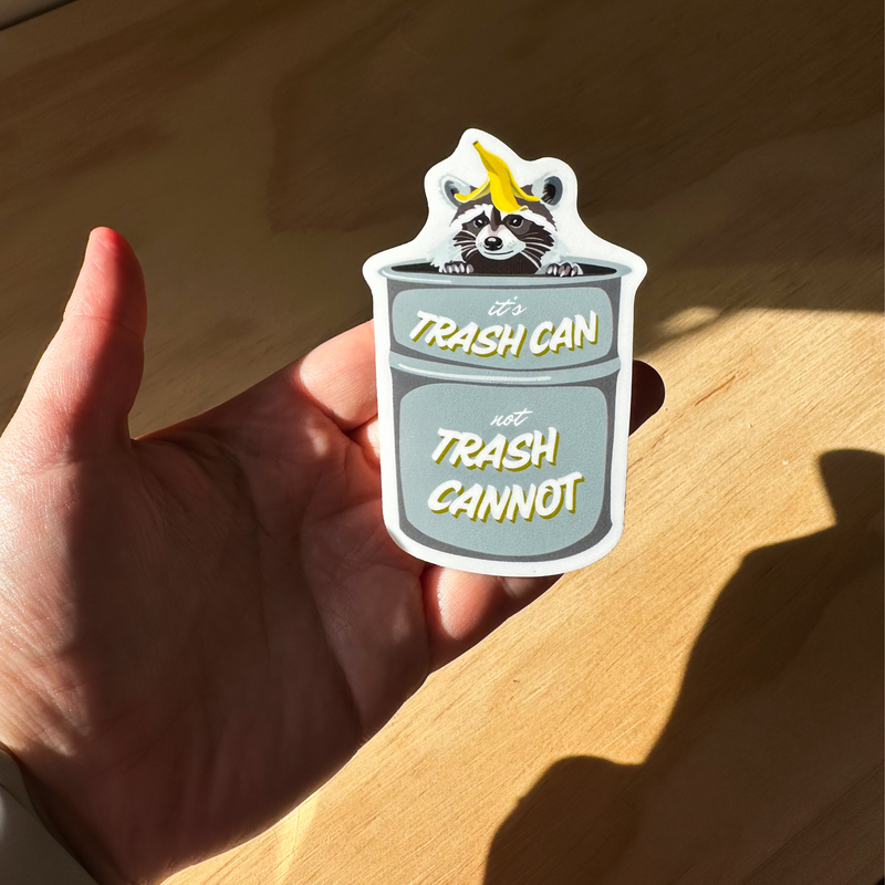 It's Trash Can Not Trash Cannot Raccoon Sticker